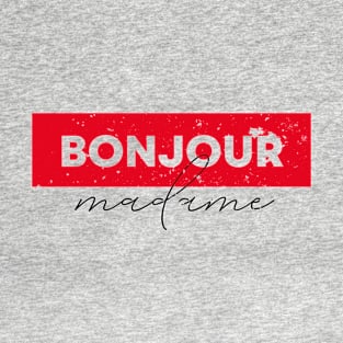 Bonjour madame T-Shirt